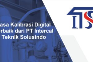 Jasa Kalibrasi Digital Terbaik dari PT Intercal Teknik Solusindo